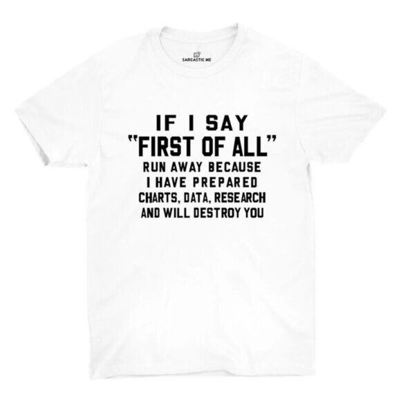 If I Say "First Of All" Shirt White XL Cotton Spandex Funny Sarcastic Quote NWT - Picture 3 of 8